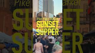 One of Seattle’s Best Summer Events - Pike Place Market Sunset Supper - 100 Local Businesses