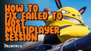 How To Fix Failed to Host Multiplayer Session (To Continue Playing Offline) | Palworld