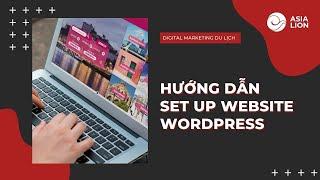 Kiến thức Set up website Wordpress cho Marketing ngành Du lịch | Asia Lion