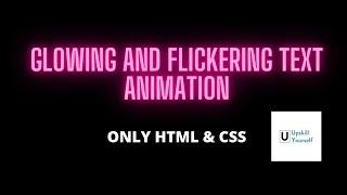 Flickering Text Animation | Glowing Text | HTML & CSS | Easy, quick tutorial | Upskill Yourself