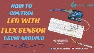 HOW TO CONTROL LED WITH FLEX SENSOR USING ARDUINO