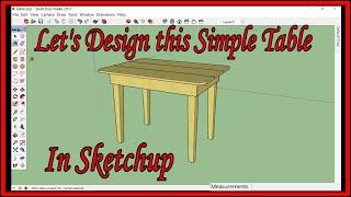 How to Design a Simple Table in Sketchup - by Bird Youmans