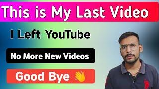 This is My Last Video !! Good Bye