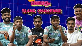 Malayalam Slang Challenge | Rahul,Vibin,Sachin,Azhar,Aimen,Nihal | Kerala Blasters