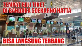 TEMPAT PEMBELIAN TIKET PESAWAT DI BANDARA SOEKARNO HATTA TERMINAL 3 | LOKASI LOKET PENJUAL TIKET