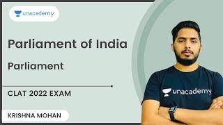 Parliament of India | Parliament | Krishan Mohan Sharma | Unacademy CLAT