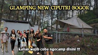 PART 1 : SERU BANGET !!! CREATOR SANTUY GLAMPING DI NEW CIPUTRI - BOGOR