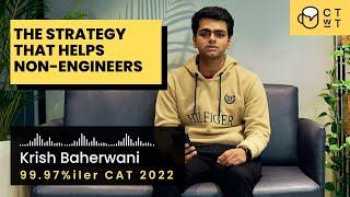 A clear strategy that helps non-engineers to crack CAT Exam | Krish Baherwani, 99.97%iler CAT 2022
