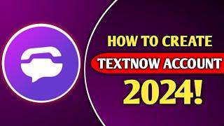 How to create textnow account 2024 | textnow sign up problem fix 2024 | TextNow account create 2024