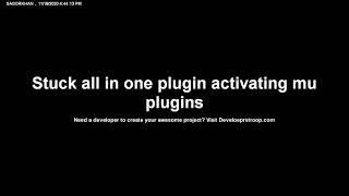 Stuck all in one plugin activating mu plugins