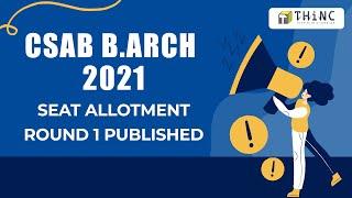 CSAB 2021 SEAT ALLOCATION | ROUND 1 | CSAB B.ARCH COUNSELLING 2021 | ARCHITECTURE