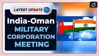 10th Meeting Of Joint Military Corporation Committee Of India-Oman Held : LU | Drishti IAS English