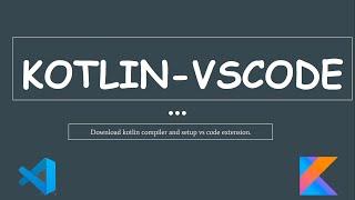 Setup Kotlin Environment in Visual studio code | Download Kotlin compiler | Setup kotlin Env