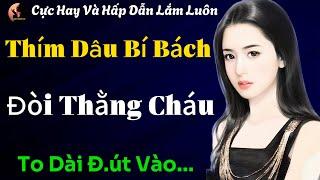 Cực Hay Với Đáng Ngẫm Lắm Luôn | BÀ THÍM Ở CÙNG CHÁU CHỒNG | Truyện Ngắn Hay Đêm Khuya Đờ Thực