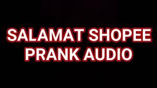 SALAMAT SHOPEE | PRANK AUDIO