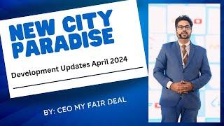 New City Paradise Development Updates 2024 @PropertyExpo  @propertyexpertlive