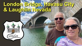 Bullhead City, Laughlin, Lake Havasu and the London Bridge