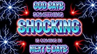 "GOD SAYS SOMETHING SHOCKING IS COMING IN NEXT 5 DAYS"| God's Message Today #godmessagetoday