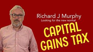 What is Capital Gains Tax as described by  Richard Murphy