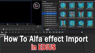 EDIUS X #How To Use Alfa Effect Import In Edius