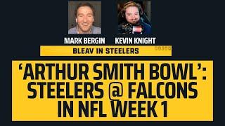 'Arthur Smith Bowl': Kevin Knight previews Steelers @ Falcons in NFL Week 1