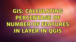 GIS: Calculating percentage of number of features in layer in QGIS (2 Solutions!!)