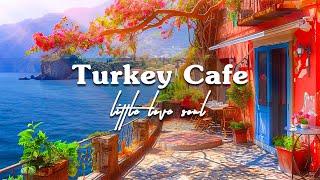 Positive Bossa Nova Music with Turkey Morning Cafe Shop Ambience - Turkish Music for Work & Study