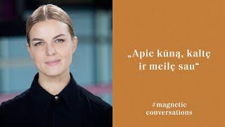 #MagneticConversations | Apie kūną, kaltę ir absoliutų savęs priėmimą | A. Gilytė ir R. Kulvinskytė