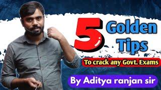 5 Golden Tips  to crack any Govt. Exams || By Aditya ranjan sir || Excise Inspector ||#ssc#cgl#tips