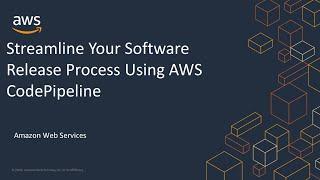 Streamline Your Software Release Process Using AWS CodePipeline