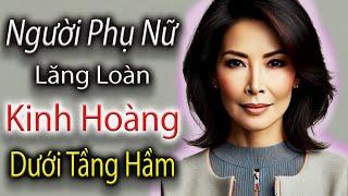 Người Phụ Nữ Lăng Loàn & Tội Ác Kinh Hoàng Dưới Tầng Hầm | Kỳ Án Trung Quốc