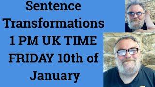 Livestream English Class for C2 C1 - Sentence Transformations 1 PM UK TIME FRIDAY 10th of January