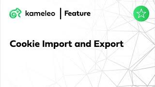 Cookie Import & Export | Kameleo