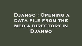 Django : Opening a data file from the media directory in Django