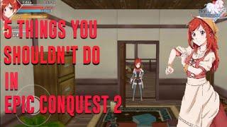 5 Things You Shouldn't do - Epic Conquest 2