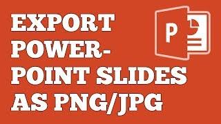 Save Powerpoint Slide As Image | How To Export A Single PowerPoint Slide Or All Slides As PNG Or JPG
