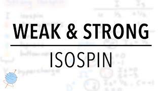 Weak & Strong Isospin | Particle Physics