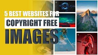 5 Best Websites for Copyright Free Images - How to Download the Best Royalty Free Stock Images