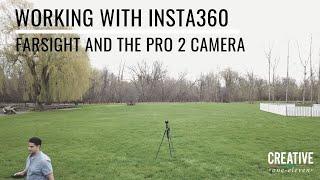 Working with Insta360 Farsight and the Pro 2 Camera for Filming 360 Video