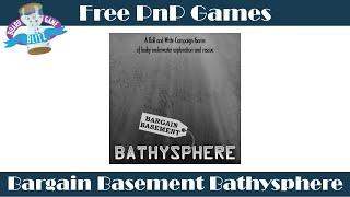 Free PnP Games: Bargain Basement Bathysphere Overview