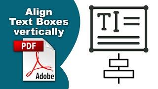 How to center align text boxes vertically in pdf (Edit PDF) using Adobe Acrobat Pro DC