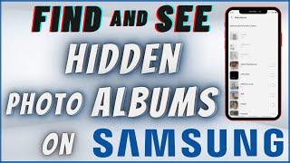 How To Access Hidden Photos/Albums On Samsung