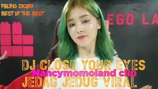 Dj close your eyes || nancy momoland clip terbaru #nancymomoland #fypstory22