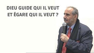 Dieu guide qui Il veut et égare qui Il veut ? - Abdallah Ben Mansour