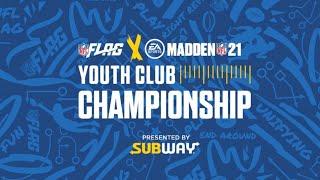 Madden 21: NFL Flag Youth Club Championship Presented by Subway