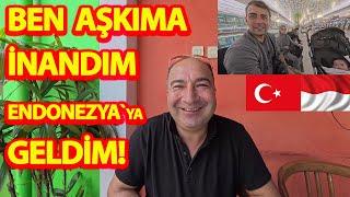 BEN ONA İNANDIM ENDONEZYA`YA GELDİM!-TEK İSTEDİĞİM ENDONEZYALI EŞİM İLE MUTLU OLMAK!#endonezya