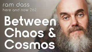 Ram Dass: Between Chaos and Cosmos – Here and Now Podcast Ep. 262