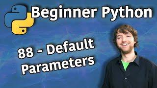 Beginner Python Tutorial 88 - Default Parameters