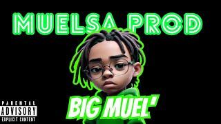 Muelsa Prod - Big Muel' ( Explicit )