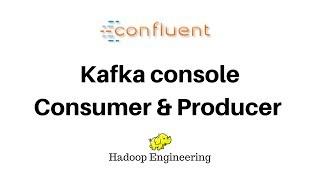 Confluent Kafka Evaluation using console consumer and producer